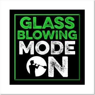 Glassblowing Design Glassblowing Mode On Glassblower Gift Posters and Art